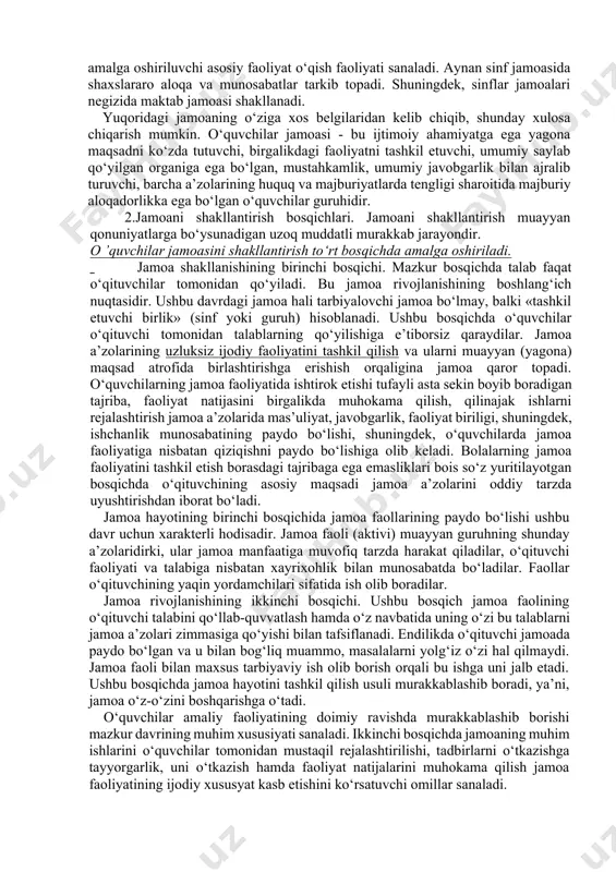 obgarlik bilan ajralib turuvchi, barcha a’zolarining huquq va majburiyatlarda tengligi sharoitida majburiy aloqadorlikka ega bo‘lgan o‘quvchilar guruhidir. 2.jamoani shakllantirish bosqichlari. jamoani shakllantirish muayyan qonuniyatlarga bo‘ysunadigan uzoq muddatli murakkab jarayondir. o ’quvchilar jamoasini shakllantirish to‘rt bosqichda amalga oshiriladi. jamoa shakllanishining birinchi bosqichi. mazkur bosqichda talab faqat o‘qituvchilar tomonidan qo‘yiladi. bu jamoa rivojlanishining boshlang‘ich nuqtasidir. ushbu davrdagi jamoa hali tarbiyalovchi jamoa bo‘lmay, balki «tashkil etuvchi birlik» (sinf yoki guruh) hisoblanadi. ushbu bosqichda o‘quvchilar o‘qituvchi tomonidan talablarning qo‘yilishiga e’tiborsiz qaraydilar. jamoa a’zolarining uzluksiz ijodiy faoliyatini tashkil qilish va ularni muayyan (yagona) maqsad atrofida birlashtirishga erishish orqaligina jamoa qaror topadi. o‘quvchilarning jamoa faoliyatida ishtirok etishi tufayli asta sekin boyib boradigan tajriba, faoliyat natijasini birgalikda muhokama qilish, qilinajak ishlarni rejalashtirish jamoa a’zolarida mas’uliyat, javobgarlik, faoliyat biriligi, shuningdek, ishchanlik munosabatining paydo bo‘lishi, shuningdek, o‘quvchilarda jamoa faoliyatiga nisbatan qiziqishni paydo bo‘lishiga olib keladi. bolalarning jamoa faoliyatini tashkil etish borasdagi tajribaga ega emasliklari bois so‘z yuritilayotgan bosqichda o‘qituvchining …