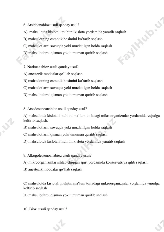 ash c) mahsulotlarni qisman yoki umuman quritib saqlash d) mahsulotda kislotali muhitni kislota yordamida yaratib saqlash 9. alkogoletsenoanabioz usuli qanday usul? a) mikroorganizmlar ishlab chiqqan spirt yordamida konservatsiya qilib saqlash. b) anestezik moddalar qo’llab saqlash c) mahsulotda kislotali muhitni ma‘lum toifadagi mikroorganizmlar yordamida vujudga keltirib saqlash d) mahsulotlarni qisman yoki umuman quritib saqlash. 10. bioz usuli qanday usul? a) mahsulotlarni tirik holda saqlash. b) bu holda biologik jarayonlar butunlay yoki qisman to’xtagan bo’ladi c) bu usulda tirik organizm ishtirok etmasligi lozim d) mahsulotning kimyoviy tarkibidagi oqsilning qimmatini belgilaydi. 11. saqlashda immunitet tushunchasiga ta’rif bering? a) mikroorganizmlar bilan zararlanishga qarshilik ko’rsatish xususiyati. b) yangi uzib keltirilgan mevalarning yetilish mobaynida nafas olishi tezlashadi. c) bu kishilarni oziqlantirish maqsadida ishlab chiqiladi d) tirik organizm ishtirok etmasligi lozim. 12. paxtani saqlashda qish vaqti (davri) uchun qulay issiqlik darajasi a) 20-250 s b) 30-350 s c) 40-450 s d)30-400 s 13. qishloq xo’jaligida qaysi konditsiyalar …