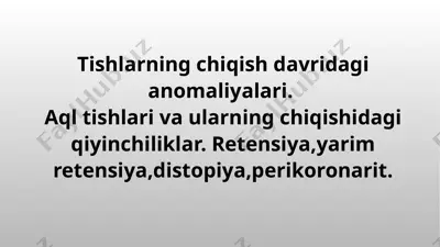 tishlarning chiqish davridagi anomaliyalari — PPTX