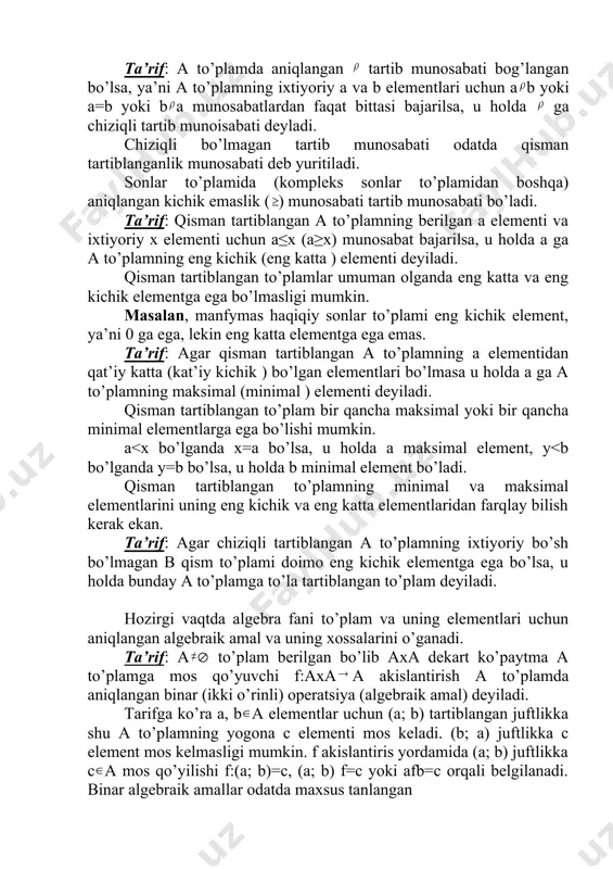 ism to’plami doimo eng kichik elementga ega bo’lsa, u holda bunday a to’plamga to’la tartiblangan to’plam deyiladi. hozirgi vaqtda algebra fani to’plam va uning elementlari uchun aniqlangan algebraik amal va uning xossalarini o’ganadi. ta’rif: a ( to’plam berilgan bo’lib axa dekart ko’paytma a to’plamga mos qo’yuvchi f:axaa akislantirish a to’plamda aniqlangan binar (ikki o’rinli) operatsiya (algebraik amal) deyiladi. tarifga ko’ra a, ba elementlar uchun (a; b) tartiblangan juftlikka shu a to’plamning yogona c elementi mos keladi. (b; a) juftlikka c element mos kelmasligi mumkin. f akislantiris yordamida (a; b) juftlikka ca mos qo’yilishi f:(a; b)=c, (a; b) f=c yoki afb=c orqali belgilanadi. binar algebraik amallar odatda maxsus tanlangan 0, ┴, *, ( belgilar orqali belgilanadi . aob=c bo’lsa, u holda o o’rniga qo’shish, ayirish, ko’paytirish va h.k. amallar bo’lishi mumkin. agar f:a0a bo’lsa, u holda nollar operatsiya (nol o’rinli algebraik amal) deyiladi, (bunda to’plamning istalgan elementni alohida olish tushuniladi). agar …