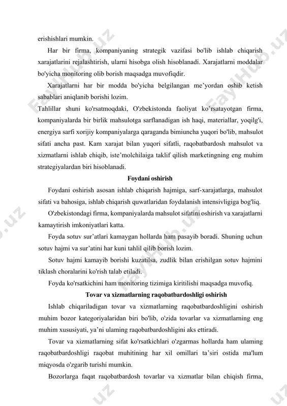 rma, kompaniyalaisa muvaffaqiyat keltirishi mumkin. sanoat va xizmatlar sohasida raqiblik qilish, yangi tovarlar, xizmatlar turini taklif qilish, ulaming sifatini uzluksiz yaxshilab turish, reklama, tovarlami bozorlarga olib kirishda maxsus chora-tadbirlami amalga oshirishda ko’rinadi. yaqqol raqiblik qilish subyektlarning bozorlardagi xulq-atvorida kuzatiladi. bugun firmalar, kompaniyalar, ishlab chiqarish texnologiyalari, tovarlar, xizmatlar, xaridorlar o’zaro raqobatlashadilar. raqobat kurashi xaridorlami jalb qilish maqsadida olib borilayapti. raqobat kurashida tovarlar va xizmatlarning sifati va narxi muhim rol o’ynaydi. raqobat tufayli tovarlar, xizmatlarning sifati oshib, ulaming turi ko'paymoqda, ulaming yangilanish jarayoni kuchayib bormoqda. aniq iste’molchilaming ma'lum iste’mol talablarini qondiruvchi, raqobatchuaming tovar va xizmatlariga nisbatan ustuvorlikni ta’minlash imkonini yaratuvchi tovar va xizmatlarning sifat hamda qiymat ko’rsatkichlari majmuiga ulaming raqobatbardoshligi deb ataladi. tovar va xizmatlarning raqobatbardoshligini uzluksiz oshirish masalalari firma, kompaniyalaming marketing xizmati e’tiborida bo’lmog’i darkor. raqobatbardoshlikni oshirishga qaratilgan ishlarning asosiy yo'nalishlari bo’lib quyidagilar hisoblanadi: · bozorni tahlil qilish va raqobatlashuvchilami aniqlash; · har bir raqobatchi faoliyatining kuchli, kuchsiz tomonlarini, xo’jalik faoliyatining …