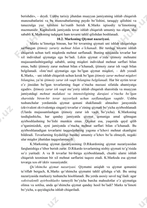 omdan iborat bo’lib, birinchi tom 1867 yili nashr etildi, ikkinchi va uchinchi tomlar k.marks o’limidan keyin f.engels tomonidan (ikkinchi tom 1885 yil, uchinchi tom 1894 yil) chop etildi. to’rtinchi tom tugallanmasdan qolib ketdi. unda k.marks siyosiy iqtisod tarixini ko’rib chiqmoqchi bo’lgan. kapital ishlab chiqarish jarayoni «kapital»ning birinchi tomining mazmunini tashkil etadi. ikkinchi tomda kapitalning muomala jarayoni tadqiqot etiladi. uchinchi tomda yaxlit olingan kapitalistik ishlab chiqarish jarayoniga tavsif beriladi. to’rtinchi tom («qo’shimcha qiymat nazariyasi») iqtisodiy ta’limotlar tarixiga bag’ishlangan. k.marks «kapital»ga yozgan so’zboshida: «asarimning tub maqsadi hozirgi zamon jamiyati, ya’ni kapitalistik jamiyati harakatining iqtisodiy qonunini ochib berishdir», – deydi. ushbu tarixiy jihatdan muayyan jamiyatning ishlab chiqarish munosabatlarini va bu munosabatlarning paydo bo’lishini, taraqqiy qilishini va tanazzulga yuz tutishini ko’rsatib berish k.marks iqtisodiy ta’limotining mazmunidir. kapitalistik jamiyatda tovar ishlab chiqarish umumiy tus olgan, shu sababli k.marksning tadqiqoti ham tovarni tahlil qilishdan boshlanadi. 10.2. marksning qiymat nazariyasi. marks ta’limotiga binoan, har bir tovarning qiymati …