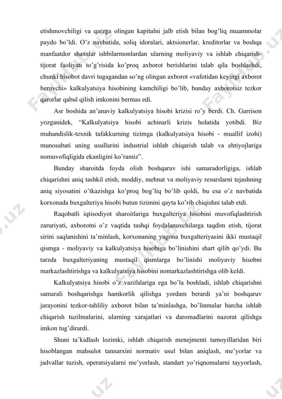 qilib qo’ydi. bu tarzda buxgalteriyaning mustaqil qismlarga bo’linishi moliyaviy hisobni markazlashtirishga va kalkulyatsiya hisobini nomarkazlashtirishga olib keldi. kalkulyatsiya hisobi o’z vazifalariga ega bo’la boshladi, ishlab chiqarishni samarali boshqarishga hamkorlik qilishga yordam berardi ya’ni boshqaruv jarayonini tezkor-tahliliy axborot bilan ta’minlashga, bo’linmalar barcha ishlab chiqarish tuzilmalarini, ularning xarajatlari va daromadlarini nazorat qilishga imkon tug’dirardi. shuni ta’kidlash lozimki, ishlab chiqarish menejmenti tamoyillaridan biri hisoblangan mahsulot tannarxini normativ usul bilan aniqlash, me’yorlar va jadvallar tuzish, operatsiyalarni me’yorlash, standart yo’riqnomalarni tayyorlash, unumdorlikni rag’batlantirish, tezkor, ishonchli, to’liq, aniq va muntazam hisob-kitob yuritish tamoyillari «boshqaruvning mumtoz maktabi» asoschilari f. teylor, g. emerson va o’sha vaqtdagi boshqa muhandislar tomonidan taklif etilgan edi. ch. garrison 1911 yilda xarajatlarni normativ asosda hisobga olish tizimini birinchi marta ishlab chiqib, amaliyotga tadbiq etdi va 1918 yilda o’zgaruvchan xarajatlar tahlili uchun qator tenglamalarni birinchi marta taklif qildi. normativ hisob tizimiga bag’ishlangan hozirgi zamon adabiyotida ko’p usullar uning bazasida tashkil etilgan. xarajatlar me’yorlari, smetalari, …