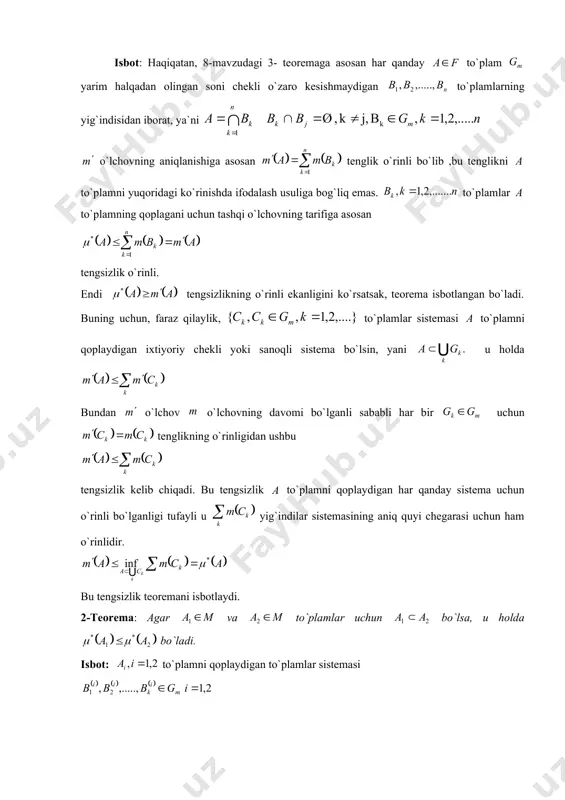 di. buning uchun, faraz qilaylik, to`plamlar sistemasi to`plamni qoplaydigan ixtiyoriy chekli yoki sanoqli sistema bo`lsin, yani u holda bundan o`lchov o`lchovning davomi bo`lganli sababli har bir uchun tenglikning o`rinligidan ushbu tengsizlik kelib chiqadi. bu tengsizlik to`plamni qoplaydigan har qanday sistema uchun o`rinli bo`lganligi tufayli u yig`indilar sistemasining aniq quyi chegarasi uchun ham o`rinlidir. bu tengsizlik teoremani isbotlaydi. 2-teorema: agar va to`plamlar uchun bo`lsa, u holda bo`ladi. isbot: to`plamni qoplaydigan to`plamlar sistemasi bo`lsin. malumki, bunday to`plamlar sistemasini cheksiz ko`p usul bilan tuzish mumkin. natijada yig`indi cheksiz ko`p qiymatga ega bo`ladi. yig`indining qiymatlar to`plamini orqali yig`indining qiymatlari to``plamini belgilaymiz orqali belgilaymiz. bo`lgani uchun to`plamni qoplaydigan har qanday sistema to`plamni ham qoplaydi. natijada munosabatga ega bo`lamiz. bunday aniq quyi chegaraning ta`rifiga asosan ushbu tengsizlik kelib chiqadi. 3- teorema. agar va to`plamlar uchun bo`lsa, u holda bo`ladi. bu teoremaning isbotini o`quvchiga havola qilamiz. 2- ta`rif: agar biror to`plam berilgan bo`lib, har qanday son uchun …