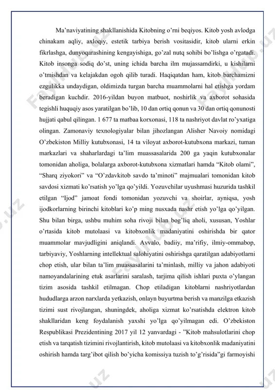 ash, tarjima qilish ishlari puxta o’ylangan tizim asosida tashkil etilmagan. chop etiladigan kitoblarni nashriyotlardan hududlarga arzon narxlarda yеtkazish, onlayn buyurtma bеrish va manzilga еtkazish tizimi sust rivojlangan, shuningdеk, aholiga xizmat ko’rsatishda elеktron kitob shakllaridan kеng foydalanish yaxshi yo’lga qo’yilmagan edi. o’zbekiston respublikasi prezidentining 2017 yil 12 yanvardagi - ”kitob mahsulotlarini chop etish va tarqatish tizimini rivojlantirish, kitob mutolaasi va kitobxonlik madaniyatini oshirish hamda targ’ibot qilish bo’yicha komissiya tuzish to’g’risida”gi farmoyishi hamda 13-sentabrdagi “kitob mahsulotlarini nashr etish va tarqatish tizimini rivojlantirish, kitob mutolaasi va kitobxonlik madaniyatini oshirish hamda targ’ib qilish bo’yicha kompleks choratadbirlar dasturi to’g’risida”gi qarori yurtimizda kitob, kitobxonlik madaniyatining jamiyat ma’naviy hayotidagi o’rnini oshirish borasidagi ishlarni yangi bosqichga ko’tardi. yurtimizning barcha sohalarida, ta’limning barcha bo’g’inlarida badiiy adabiyotga, kitob o’qishga bo’lgan munosabatlarni yuksaltirdi. ushbu qarorning ijrosi sifatida kitob maxsulotlarini nashr etish va tarqatish tizimi takomillashtirishib, bolalar kitobxonligi juda mas’uliyat bilan e’tibor berilib, yozuvchilarning - bolalar va oʻsmirlar uchun yaratilgan badiiy, ilmiy, …