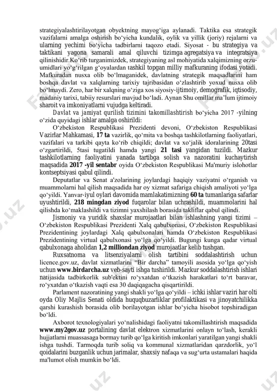 r xalq o‘z oldiga ulug‘ va istiqbol maqsadlarni qo‘yishi hamda uni amalga oshirish salohiyatlari bilan jahon hamjamiyatida munosib o‘rin egallaydi. bugun o‘zbekiston ham o‘z tarixining ana shunday mas’uliyatli chorrahasida turibdi, desak, mubolag‘a bo‘lmaydi. binobarin, prezident shavkat mirziyoyev tomonidan ishlab chiqilgan harakatlar strategiyasi istiqbolimiz taqdirini hal etuvchi muhim va yangi davr bosqichini ifodalovchi milliy g‘oyaga aylanmoqda. strategiya - bu ta’limotni izlash, ifodalash va rivojlantirish tizimi bo‘lib, u izchillik bilan va to‘liq amalga oshirilganda uzoq muddatli muvaffaqiyatni ta’minlaydi. bizning asrimiz ya’ni, xxi asrga kelib strategiya tushunchasi ancha kengaydi. strategiya deb, dunyo miqyosida va davlat ichki hayotidagi iqtisodiy, ijtimoiy- siyosiy hamda boshqa sohalarda vujudga kelgan inqiroziy vaziyatlarni prognozlashtirish va bartaraf etishga qaratilgan boshqaruvni tashkil etish masalalariga doir tushunchalarni qamrab oladi. shundan kelib chiqib, davlat strategiyasi bir biri bilan o‘zaro bog‘liq, lekin alohida xususiyat kasb etuvchi ko‘plab tushunchalarda ifodalanadi. strategiyaning mohiyati taktik vazifalarni belgilashdan iborat. siyosat, strategiya va taktika - strategik rahbarlik va boshqaruv …
