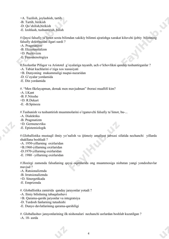 ning tutashishi -e. dunyo davlatlarining qarama-qarshiligi #. globallashuv jarayonlarining ilk nishonalari nechanchi asrlardan boshlab kuzatilgan ? -a. 18- asrda -b. 19- asrda -d. 15- asrda -e. 20- asrda #. falsafaning fandan ustunligi nima? -a. muayyan dalillarga tayanish +b. e’tborni ishni mohiyatiga qaratish -d. xulosalarni tafsilotlarga karatish -e. falsafa jamiyat muammolarini o’rganadi #. globallashuvning vujudga kelishga asos bo‘lgan yirik sabablarni toping? +a. hayotning barcha sohasida integratsiyalashuvi -b. fan va texnika kashfiyotlari -d. falsafada yangi ta’limotlarning vujudga kelishi -e. odamlar sonining keskin o’sishi #. eng qadimgi ilk dunyoqarash shakli? -a. siyosiy va xuquqiy -b. diniy va falsafiy -d. axloqiy va badiiy +e. diniy-mifologik #. «falsafa - mustaqil ijtimoiy ong shaklidir» deganda nimani anglashimiz kerak? -a. dunyoni abstrakt obrazlar orqali in’ikos etganligini -b. insoniyat tomonidan to‘plangan ilmiy bilimlar asosida dunyoni idrok etilganligini +d. dunyoni mantiq qonunlari va kategoriyalari asosida aks ettiruvchi alohida bilish bosqichi bo‘lganligini -e. har qanday falsafiy dunyoqarash muayyan manfaatlarga mos …