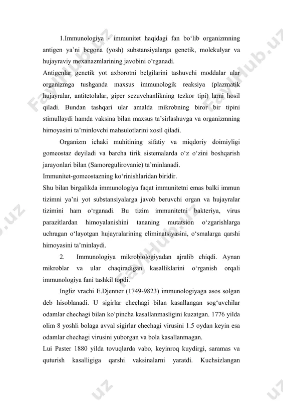 nda ularga qarshi immunitet shakllanadi. paster vaksina va vaksinatsiya terminlarini fanga kiritdi. xix asrning oxiri xx asrning boshlarida ko‘plab muhim kashfiyotlar qilinib immunologiyaga asoslandi. jumladan antitelolar; antitoksinlar, bakteriolizinlar, agglyutininlar, presipitinlar topildi. shular asosida p.erlix (1854-1915) gumoral immunitet nazariyasini yaratdi. e.fon bering va k.shibasaburo qoqsholga qarshi toksin bilan emlangan sichqonlardan olingan zardob boshqa hayvonlarga yuborilganda ularni letal dozadagi toksin ta’siridan himoya qilishini aniqlaganlar. ularning ishlar gumorol immunitet mexanizmini o‘rganishga yo‘l ochdi. 1883 yilda i.i.mechnikov inson va hayvonlar organizmida barcha organizmga yot tanachalarni, mikroorganizmlarni yutib yuboruvchi hujayralar borligini aniqladi, ya’ni fagotsitoz xodisasini ochdi va hujayra immuniteti nazariyasini yaratdi. 1908 yilda p.erlix va i.i.mechnikovlarga immunitet sohasida buyuk kashfiyotlari uchun nobel mukofoti berilgan. j.borde va n.ya.chistovich (1899 yil) noinfeksion immunologiyaga asos solgan bo‘lsa, k.landshteyner (1901) odamlarda qon guruhlarini aniqladi va to‘qima antigenlar haqidagi ta’limotga asos soldi. sh.rishe (1902) anafilaksiya, r.pirke (1905) allergiya tushunchalarini fanga kiritgan. p.medovar, m.gashek (1953) immunologik tolerantlik tushunchasini kiritdi. f.bernet klonar …