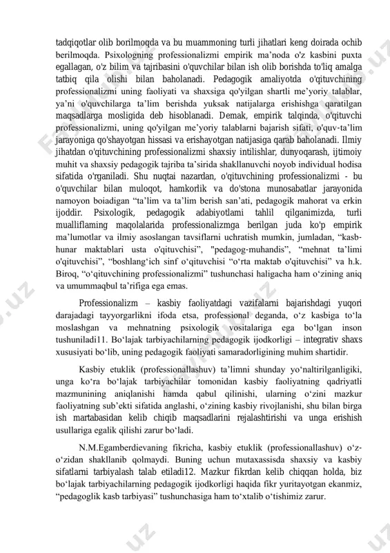 ogik tahlil qilishning samaradorligi faoliyatni rejalashtirishdagi texnik va texnologik qarorlar va shu bilan bir qatorda, shaxsga nisbatan kasbiy talablar xarakteri hamda faoliyatning psixologik nazariyalari ahvoli haqidagi ma’lumotlar yordamida aniqlanadi. professiogenezning markaziy nuqtasida mehnat sub’ektining kasbiy shakllanishi va uni bir necha aspektlarini keng ko'lamda ko'rib chiqish maqsadga muvofiqdir: birinchidan, shaxs taraqqiyoti sifatida - bu muayyan mehnat sub’ektining faollik darajasiga bog'liq va yetakchi faoliyat xarakteriga asoslangan holda aniq bir yosh davrida namoyon bo'ladi. psixik taraqqiyot eng awalo, mehnat motivlarining shakllanishi, kasbiy muhim sifatlaming faollashishi va aniq bir faoliyat talablariga muvofiq ravishda shaxs qobiliyatlarining tarkib topishi bilan yakunlanadi. ikkinchidan, sub’ekt ijtimoiylashuvi sifatida - bu individ tomonidan ijtimoiy normalaming o'zlashtirilishida, ijtimoiy tajribani shaxsiy kasbiy ustanovkalar tizimida qo'llashda, qadriyatlar va faoliyat dasturida, ijtimoiy rollami qabul qilish va ijtimoiy masalalarda namoyon bo'ladi. uchinchidan, sub’ektning kasbiy o'z- o'zini anglashi, o'z-o'zini namoyon qilishi sifatida - bu hayot faoliyati davomida kasbiy shakllanishiga zamin tayyorlaydigan o'z-o'zini anglash, o'z-o'zini boshqarish, o'z-o'zini …