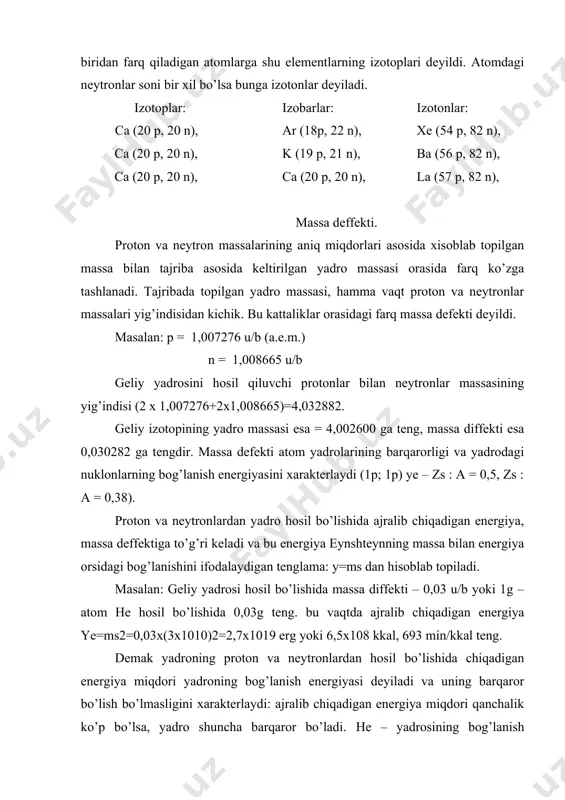 g uchun kimyoviy reaktsiyalar paytida atom yadrosi o’zgarmaydi. hozir 300 ta barqaror va 1400 ta radioktiv yadrolar ma‘lum, proton va neytronlar soni –2, 8, 14, 20, 28, 50, 82 ga teng bo’lgan yadrolar o’zlarining xossalari bilan boshqa yadrolardan butunlay farq qiladi. bularga magik yadrolar deyiladi. 28ni, 150sn, 82pb proton soniga qarab; neytral soniga qarab ba(56p, 82n); la(57p, 82n) 2 marta magik he(2p, 2n); o(8p, 8n). izotoplarni ajratish to’grisida tushuncha izotoplarning xossalari bir-biriga aynan o’xshash bo’lganligi uchun ularni kimyoviy usullarda ajratish juda qiyindir. agar ular massalari bilan keskin farq qilsa kimyoviy usulni qo’llash mumkin bo’ladi. bu asosan vodorod izotopi deyteriyni ajratish uchun qullaniladi. kimyoviy usul bilan izotoplarni ajratishda fizik xossalaridan – gaz holatida turlicha zichligi, suyuq holatida turlicha qaynash temperaturalari kabi konstantalaridan foydalaniladi. shunday usullardan – par holidagi aralashmani g’ovak to’siqdagi diffuziyasi, termidiffuziya – ya‘ni – (maydalab) fraktsiyalab xaydash usullaridir. bu usullar juda katta mexnatni talb qiladi va ajratishni juda ko’p …