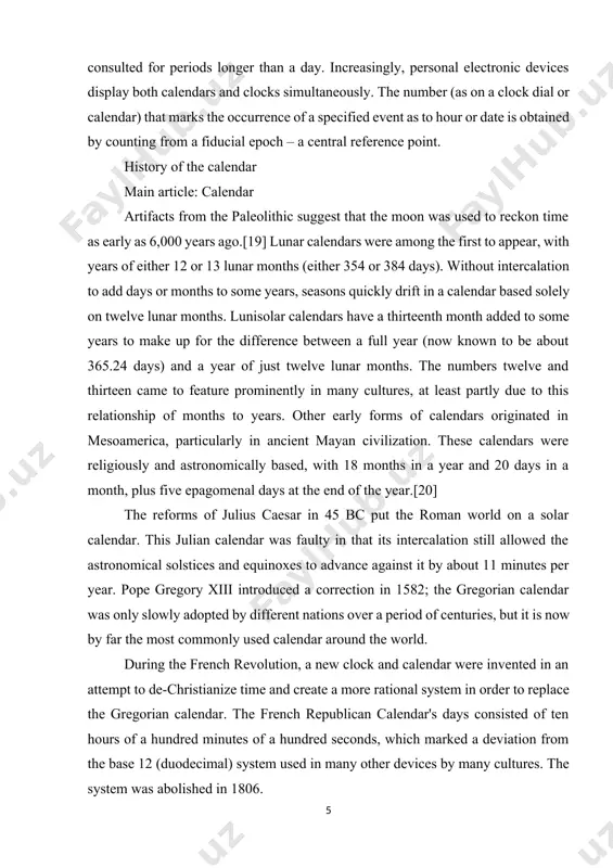 t the roman world on a solar calendar. this julian calendar was faulty in that its intercalation still allowed the astronomical solstices and equinoxes to advance against it by about 11 minutes per year. pope gregory xiii introduced a correction in 1582; the gregorian calendar was only slowly adopted by different nations over a period of centuries, but it is now by far the most commonly used calendar around the world. during the french revolution, a new clock and calendar were invented in an attempt to de-christianize time and create a more rational system in order to replace the gregorian calendar. the french republican calendar's days consisted of ten hours of a hundred minutes of a hundred seconds, which marked a deviation from the base 12 (duodecimal) system used in many other devices by many cultures. the system was abolished in 1806. history of other devices horizontal sundial in taganrog …