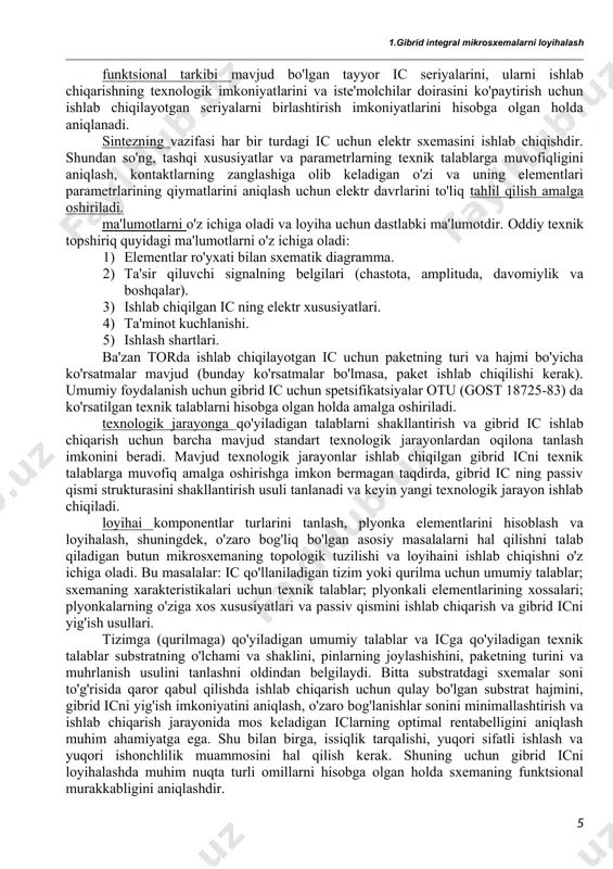 imkoniyatlarini hisobga olgan holda aniqlanadi. sintezning vazifasi har bir turdagi ic uchun elektr sxemasini ishlab chiqishdir. shundan so'ng, tashqi xususiyatlar va parametrlarning texnik talablarga muvofiqligini aniqlash, kontaktlarning zanglashiga olib keladigan o'zi va uning elementlari parametrlarining qiymatlarini aniqlash uchun elektr davrlarini to'liq tahlil qilish amalga oshiriladi. ma'lumotlarni o'z ichiga oladi va loyiha uchun dastlabki ma'lumotdir. oddiy texnik topshiriq quyidagi ma'lumotlarni o'z ichiga oladi: 1. elementlar ro'yxati bilan sxematik diagramma. ta'sir qiluvchi signalning belgilari (chastota, amplituda, davomiylik va boshqalar). ishlab chiqilgan ic ning elektr xususiyatlari. ta'minot kuchlanishi. ishlash shartlari. ba'zan torda ishlab chiqilayotgan ic uchun paketning turi va hajmi bo'yicha ko'rsatmalar mavjud (bunday ko'rsatmalar bo'lmasa, paket ishlab chiqilishi kerak). umumiy foydalanish uchun gibrid ic uchun spetsifikatsiyalar otu (gost 18725-83) da ko'rsatilgan texnik talablarni hisobga olgan holda amalga oshiriladi. texnologik jarayonga qo'yiladigan talablarni shakllantirish va gibrid ic ishlab chiqarish uchun barcha mavjud standart texnologik jarayonlardan oqilona tanlash imkonini beradi. mavjud texnologik jarayonlar ishlab …
