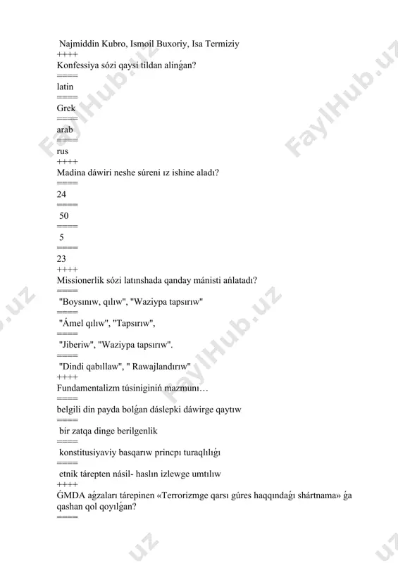 % kiredi ==== súnniylk baǵdarına 90,5 % kiredi ==== súnniylk baǵdarına 95,2 % kiredi ++++ i̇slam dinindegi diniy bayramlar? ==== qurban hayt, oraza hayt, nawrız. ==== nawrız, oraza hayt. ==== qurban xayt, nawrız ==== nawrız. ++++ xristiyanlıqtın bas isenimi qaysı? ==== injildi múqaddes dep biliw ==== xristian ulamalarına sıyınıw. ==== liturgiya ==== shirkewdi muqaddes dep biliw. ++++ budda dini qaysi dawirde payda boldi? ==== b.e.sh. vi ==== b.e.sh. v-iii ==== b.e.sh.viii-vii. ==== eramizdin iv ++++ zardushtiylik dini boyinsha dúniyani qaysi quday jaratqan? ==== axuramazda ==== mitra ==== axriman ==== doitiyo ++++ qaysı diniy táliymatta joqarı ilahiy kúsh aspan esaplanıp, qitay húkimdari bolsa qudaylar menen insanlar ortasındaǵı dáldalshı, aspan balası dep ataldi. qitay imperatorlarin hátte quday dárejesine kótergen? ==== daosizmde ==== konfuciylikte ==== sintoizmde ==== buddizmde ++++ «din tanıw tiykarları» páni kóbirek qaysı pánler menen baylanısı bar? ==== filosofiya, etika, madeniyattanıw ==== i̇nformatika , fizika , algebra ==== ximiya, biologiya , …