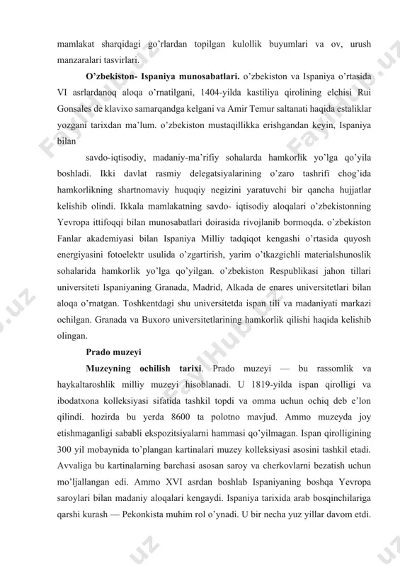 inalari muzey kolleksiyasi asosini tashkil etadi. avvaliga bu kartinalarning barchasi asosan saroy va cherkovlarni bezatish uchun mo’ljallangan edi. ammo xvi asrdan boshlab ispaniyaning boshqa yevropa saroylari bilan madaniy aloqalari kengaydi. ispaniya tarixida arab bosqinchilariga qarshi kurash — pekonkista muhim rol o’ynadi. u bir necha yuz yillar davom etdi. bu urush natijasida leon, kastiliya, aragan qirolligi vujudga keldi. keyinchalik ular birlashib, hozirgi ispan qirolligiga asos solindi. ko’p asrlar davomida ispaniyada san’at asarlariga katolik cherkov va monaxlardan tashqari katta buyurtmachilar va badiiy kolleksiya to’lavchilar bo’lmagan. an’anaga ko’ra qirol vafotidan so’ng uning kolleksiyasi sotib yuborilgan, yangi qirol yangi kolleksiyalar to’play boshlagan. shuning uchun ham hozirgi pradoda kastiliya qirolligi kartinalari yo’q. ispan monarxiyasi arablardan qutulib, turli bosqinchilik rejasini tuzganlar. ispanlar yangi dunyoda birinchilardan bo’lib o’rnashib oldilar. ispaniya o’ziga niderlandiyani bo’ysundirdi. o’z badiiy kolleksiyasini saqlab qolishga harakat qilgan birinchi ispan qiroli karlos i, shuningdek, muqaddas rim imperatori karl v gabsburglar bo’lgan (1500-1558). karl v chet …