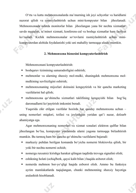 qda va yangi professional ishlovlarda takomillashtirilmoqda. hozirgi vaqtda avtomatlashtirilgan boshqaruv tizimini tanlashda mehmonxonalar diqqatiga sazovor bo‘lgan bir nechta professional ishlovlar mavjud. mehmonxona xo‘jaliklarini avtomatlashtirish kompleks tizimlari ko‘pligiga qaramay, bunday tizimlarni tuzishning asosiy prinsiplari ancha o‘xshash. barcha tizimlar mehmonxonaning asosiy xizmatlari, chunonchi: nomerlar fondi, ma’muriy, tijorat, muhandislik, umumiy ovqatlanish xizmatlari faoliyatini avtomatlashtiruvchi dasturlar paketidan tashkil topadi. dasturlarning o‘zi funksional prinsipga ko‘ra tuzilgan. masalan, nomerlar fondini boshqarish xizmati (front office)ni avtomatlashtirish dasturi nomerlar fondini boshqarish, rezervlash, bronlash, mehmonlarni ro‘yxatga olish, joylashtirish, yashash va ko‘rsatilgan xizmatlar bahosini avtomatik tarzda yozish yo‘li bilan mehmonlarning hisobvaraqlarini yuritishni ta’minlash imkonini beradi. restoranlar, barlar hamda umumiy ovqatlanishning boshqa bo‘limlarida mijozlarga xizmatlar ko‘rsatish va ular bilan hisob-kitob qilishni avtomatlashtirishga mo‘ljallangan dastur quyidagi vazifalarni bajaradi: mehmonlarning ovqatlanishi va zallarning yuklanishini boshqarish dasturlarini yuritish, omborda va ishlab chiqarishda oziq-ovqat mahsulotlari mavjudligini kuzatish, oziq-ovqat omboriga talabnomalarni rasmiylashtirish, ishlab chiqarish oziq-ovqat mahsulotlarining harakatini hisobga olish va nazorat qilish, taomlar va menyuni kalkulyatsiya …