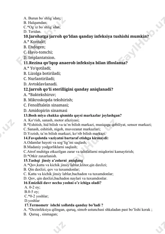sog’lig’ini saqlash; b.madaniy yodgorliklarni saqlash; c.atrof muhitga etkazilgan zarar va talofatlarni miqdorini kamaytirish; d.*otkir zaxarlanish. 15.tashqi jinsiy a’zolarni aniqlang a.*qov,katta va kichik jinsiy lablar,klitor,qin daxlizi; b. qin daxlizi, qov va tuxumdonlar; c. katta va kichik jinsiy lablar,bachadon va tuxumdonlar; d. qov, qin daxlizi,bachadon naylari va tuxumdonlar. 16.emizikli davr necha yoshni o’z ichiga oladi? a. 0-2 oy; b.0-5 oy; c.*0-2 yoshlar; d.yoshlar 17.termometr ishchi xollatda qanday bo’ladi ? a. *dezinfeksiya qilingan, quruq, simob ustunchasi shkaladan past bo’lishi kerak ; b. quruq , sinmagan; c. dezinfeksiya qilingan, quruq ; d. simob ustunchasi shkaladan past. 18.jamoa hamshirasi o’z e’tiborini ko’proq aholini qaysi qatlamiga qaratishi kerak? a.sog’lom aholi qatlamiga; b.homilador ayollarga; c.ijtimoiy ta’minlangan qatlamiga; d.*kam ta’minlangan va nogironlarga. 19.qorong’i xonaning o’lchami qancha bo’ladi? a.*uzunligi-3.5 m, eni-1.5 m; b.uzunligi-5 m, eni-4.5 m; c.uzunligi-3 m, eni-1.5 m; d.uzunligi-5 m, eni-5 m. 20.teridagi ikkilamchi toshmalar nimani ko’rsatadi? a.*kasallikning kechishini; b.kasallikning paydo bo’lishini; c.kasallikning asoratlarini; d.kasallikning sababini. kasbiy …