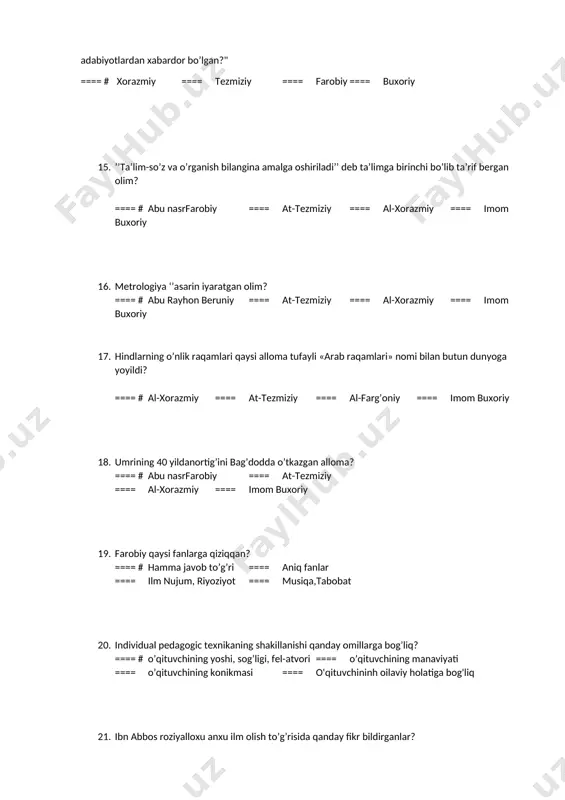 = maqsadi,vositasi ==== sub’ekti va ob’ekti ==== vositasi,natijasi 26. o’qituvchining faoliyati qanday jarayonning harakat vositasi hisoblanadi? ==== # pedagogik ==== psixologik ==== biologik ==== fizioligik 27. pedagokik texnika nima? ==== # o’qituvchining butun kasbiy faoliyatida zarur bo’lgan umumiy pedagogik bilim va malakalar majmuiy. ==== o’qituvchining kasbiy faoliyatida zarur bo’lgan malakalar majmuiyidir. ==== o’qituvchi kadrlarni tayyorlash jarayonida zarur bo’lgan malakalar majmuiyidir. ==== o’qituvchining ta’lim berish jarayonida oilaviy holatiga bog'liq arur bo’lgan malakalar majmuiyidir. 28. pedagokik texnikaning muhum xususiyati qanday? ==== # o’qituvchining manaviy va estetik qiyofasi ==== o’qituvchining mimikasi ==== o’qituvchining estetikasi ==== o’qituvchining manaviyati 29. o’qituvchilarning shaxsiy xislatlari qaysilar? ==== # bolalarni sevish, kamtarligi, mexnatsevarligi ==== aqilligi, kamtarinligi ==== mexnatsevarligi ==== dilkashligi 30. al- xorazmiy nechinchi yilda tug’ilgan? ==== # 783 yil ==== 786 yil ==== 789 yil ==== 780 yil 31. al-xorazmiy yoshligida qanday tillarni o’rgangan? ==== # arab, fors, yunon ==== turkiy, tojik, fors ==== rus, arab, tojik …