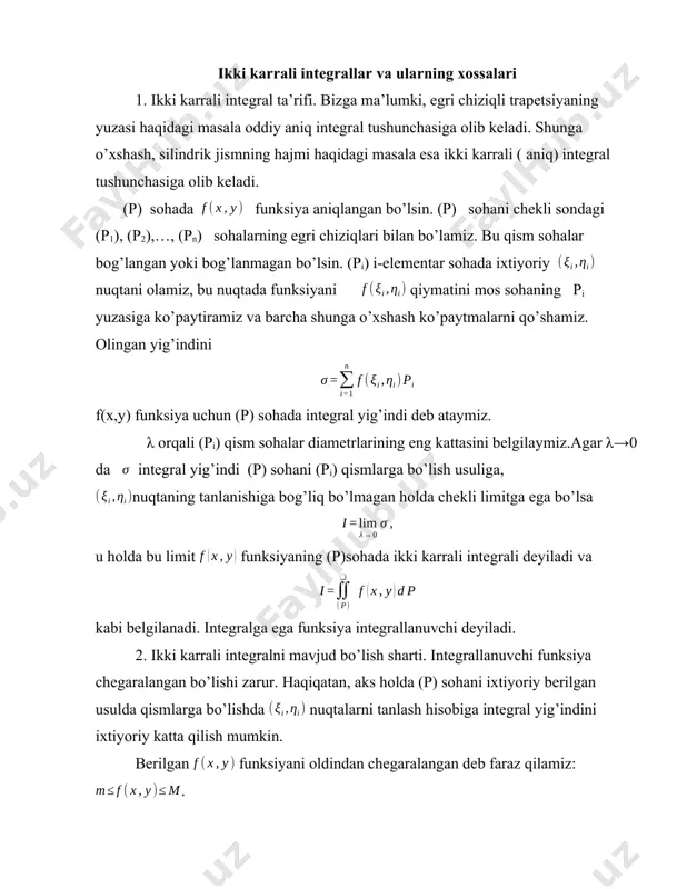 ha yaqin qilish mumkin, shu bilan birga yig’indini s(s) ga yetarlicha yaqin qilish mumkin. shunday qilib, darbuning yuqori va quyi yig’indilari mos ravishda, sohaning o’sha bo’linish usuliga mos, integral yig’indining yuqori va quyi chegaralari bo’ladi. darbu yig’indilari uchun quyidagi xossalar o’rinli. . boshlang’ich bo’linish chiziqlariga yangi chiziqlar qo’shish bilan qismlarga keyingi bo’lishda, darbuning quyi yig’indisi kamaymaydi, yuqori yig’indisi esa o’smaydi. har bir darbu quyi yig’indisi, (p) sohaning hech bo’lmaganda, boshqa bo’linish usuliga mos har bir yuqori yig’indisidan katta emas. yana, aniq chegaralarni mavjudligi o’rnatiladi va quyidagi tengsizlik bajariladi: quyidagi teorema o’rinli. t e o r e m a. ikki karrali integralning mavjud bo’lishi uchun tenglikni bajarilishi zarur va yetarli, yoki (1) bu yerda funksiyaning qism sohadagi tebranishi. 3.integrallanuvchi funksiyalar sinfi. integrallanish alomati yordamida quyidagilarni isbot qilish mumkin. i. (p) sohada uzluksiz har qanday funksiya integrallanuvchi. haqiqatan, agar funksiya yopiq (p) sohada uzluksiz bo’lsa, u holda tekis uzluksizlik xossasiga ko’ra, har …
