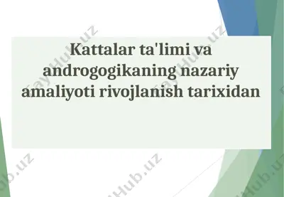 kattalar ta'limi va androgogikaning nazariy amaliyoti rivojlanish tarixidan — PPTX