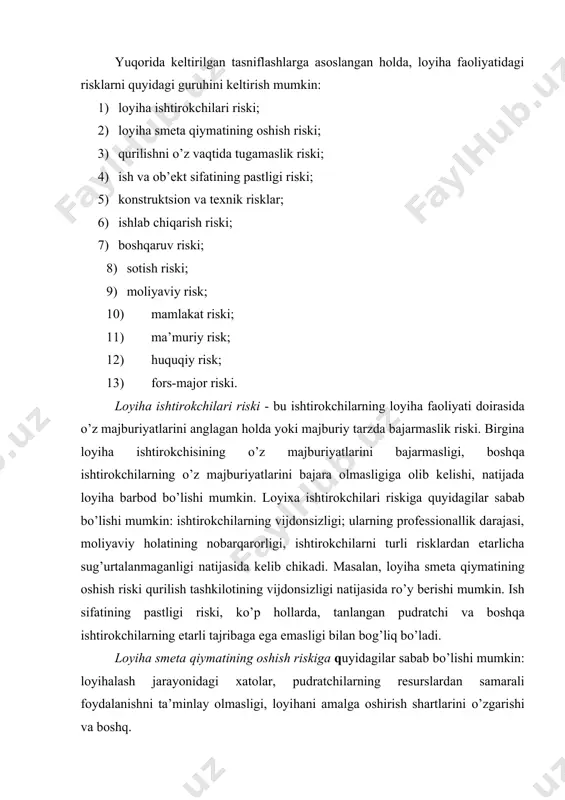 larning etarli tajribaga ega emasligi bilan bog’liq bo’ladi. loyiha smeta qiymatining oshish riskiga quyidagilar sabab bo’lishi mumkin: loyihalash jarayonidagi xatolar, pudratchilarning resurslardan samarali foydalanishni ta’minlay olmasligi, loyihani amalga oshirish shartlarini o’zgarishi va boshq. qurilishni o’z vaqtida tugallanmaslik riskiga quyidagilar ta’sir ko’rsatadi: pudratchilarning o’z majburiyatlarini bajarmasliklari; tashqi shart-sharoitlarning o’zgarishi, qurilish ishlari muddatining cho’zilib ketishi natijasida qo’shimcha xarajatlar kelib chiqishi: kredit bo’yicha foizlarni hisoblash, narxlarning inflyatsiya natijasida o’sishi oqibatida ish va material qiymatining oshishi kabi qo’shimcha xarajatlarni keltirib chiqaradi. bundan tashqari, bu risk natijasida kelgusidagi ob’ektga xom ashyo etkazib beruvchilar bilan va kelgusidagi loyiha mahsuloti iste’molchilari bilan shartnomaviy munosabatlar to’xtashi mumkin. ish va ob’ekt sifatining pastligi riski pudratchilar majburiyatining buzilishi, loyixalashtirishdagi xatolar va boshqalar natijasida kelib chiqishi mumkin. ob’ekt sifatining pastligi natijasida loyiha bo’yicha qo’shimcha investitsion harajatlar qilinishi kerak bo’ladi. bu xarajatlar kamchiliklarni tuzatishga sarflanishi mumkin. agar kamchilik saqlanib qoladigan bo’lsa, loyiha mahsulotini ishlab chiqarishga qo’shimcha xarajatlar qilish kerak bo’ladi. konstruktsion va …