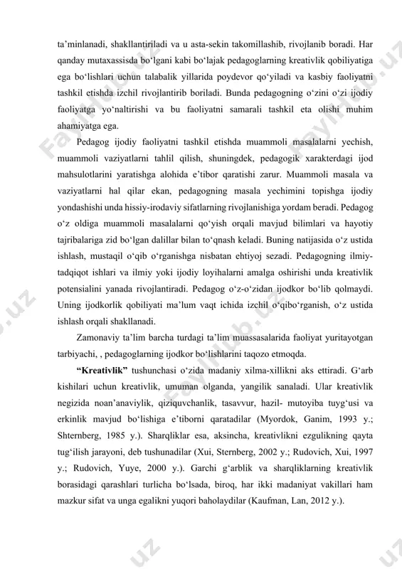 viylik, qiziquvchanlik, tasavvur, hazil- mutoyiba tuyg‘usi va erkinlik mavjud bo‘lishiga e’tiborni qaratadilar (myordok, ganim, 1993 y.; shternberg, 1985 y.). sharqliklar esa, aksincha, kreativlikni ezgulikning qayta tug‘ilish jarayoni, deb tushunadilar (xui, sternberg, 2002 y.; rudovich, xui, 1997 y.; rudovich, yuye, 2000 y.). garchi g‘arblik va sharqliklarning kreativlik borasidagi qarashlari turlicha bo‘lsada, biroq, har ikki madaniyat vakillari ham mazkur sifat va unga egalikni yuqori baholaydilar (kaufman, lan, 2012 y.). ko‘pgina pedagog-tarbiyachilar o‘zlarida kreativlik qobiliyatini mavjud emas, deb hisoblaydilar. buni ikki xil sabab bilan asoslash mumkin: birinchidan, aksariyat pedagog-tarbiyachilar ham aslida “kreativlik” tushunchasi qanday ma’noni anglatishini yetarlicha izohlay olmaydilar; ikkinchidan, kreativlik negizida bevosita qanday sifatlar aks etishidan bexabarlar. ayni o‘rinda shuni alohida qayd etib o‘tish joizki, har bir shaxs tabiatan kreativlik qobiliyatiga ega. xo‘sh, ular o‘zlarida kreativlik qobiliyati mavjudligini qanday namoyon eta olishlari mumkin. bu o‘rinda patti drapeau shunday maslahat beradi: agarchi o‘zingizni kreativ emasman deb hisoblasangizda, hozirdanoq kreativ tafakkurni rivojlantirishga qaratilgan darslarni …