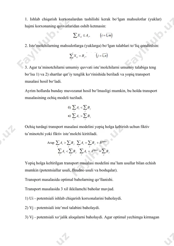 - potentsiali ishlab chiqarish korxonalarini baholaydi. 2) vj - potentsiali iste’mol talabini baholaydi. 3) vj - potentsiali xo‘jalik aloqalarni baholaydi. agar optimal yechimga kirmagan aloqalar qo‘llansa, umumiy harajatlar har bir mahsulot birligining miqdoriga oshadi. potentsiali ishlab chiqarish korxonani quvvati bir birlikka o‘zgarsa, umumiy transport harajatlari qanchaga o‘zgarishini ko‘rsatadi. ui - manfiy bo‘lsa kamayadi, ui - musbat bo‘lsa ko‘payadi. vj - potentsiali talab hajmi bir birlikga o‘zgarsa, umumiy harajat qanchaga o‘zgarishini ko‘rsatadi. manfiy bo‘lsa kamayadi, musbat bo‘lsa oshadi. qisqacha xulosalar. transport masalasi yordamida ishlab chiqaruvchilar va iste’molchilar o‘rtasida optimal xo‘jalik aloqalari aniqlanadi. transport masalasida ishlab chiqarish korxonalarda bir xil mahsulot zahiralari mavjud bo‘lib, ularni iste’molchilarga yetkazib berish zarur bo‘ladi. har bir ishlab chiqarish korxonasi taklif qiladigan mahsulotlarni hajmi, iste’molchilarning talablari hajmi, har bir ishlab chiqaruvchidan har bir iste’molchiga bir birlik mahsulot tashish uchun sarflanadigan transport harajatlari ma’lum. transport modeli mahsulot turiga ko‘ra bir mahsulotli va ko‘p mahsulotli transport modellariga bo‘linadi. ko‘p …