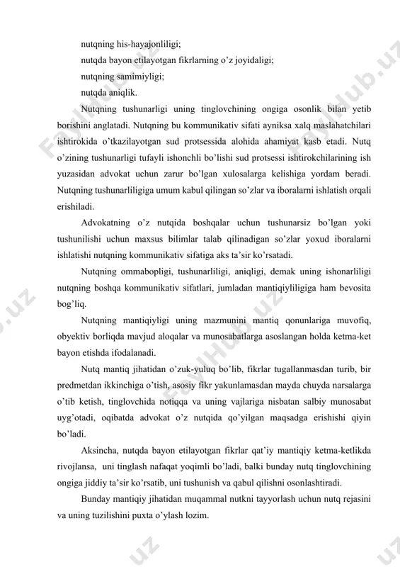 chuyda narsalarga o’tib ketish, tinglovchida notiqqa va uning vajlariga nisbatan salbiy munosabat uyg’otadi, oqibatda advokat o’z nutqida qo’yilgan maqsadga erishishi qiyin bo’ladi. aksincha, nutqda bayon etilayotgan fikrlar qat’iy mantiqiy ketma-ketlikda rivojlansa, uni tinglash nafaqat yoqimli bo’ladi, balki bunday nutq tinglovchining ongiga jiddiy ta’sir ko’rsatib, uni tushunish va qabul qilishni osonlashtiradi. bunday mantiqiy jihatidan muqammal nutkni tayyorlash uchun nutq rejasini va uning tuzilishini puxta o’ylash lozim. nutq rejasi – bu uning mazmuni chizmasi bo’lib, u bir fikrdan boshqasiga o’tish mantiqini belgilaydi. nutq rejasini shunday tuzish kerakki, bunda ikkinchi fikr birinchisidan, uchinchisi ikkinchisidan kelib chiqishi yoki bir fikrdan ikkinchisiga o’tish tabiiyligi ta’minlashi lozim. bir fikrdan ikkinchisiga o’tishning tabiiyligi suddagi nutqning tuzilishining mantiqiyligi, nutqning barcha qismlari mantiq – mazmuni bo’yicha yaxlitligi bilan ham ta’minlanadi. bunday mukkamal nutqni tayyorlash va so’zlash uchun birinchi navbatda nuqning maqsadini, uning asosiy fikrini aniqlab olish lozim, bu esa nutqning barcha qismlariga singdirilishi va uni yaxlit birlik sifatida bog’lab …
