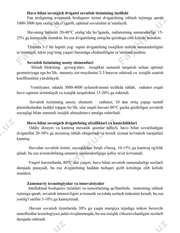 zgarib, optimal sovutishni taʼminlaydi. havoning harorati 20-40°c oraligʻida boʻlganda, radiatorning samaradorligi 15-25% ga kamayishi mumkin, bu esa dvigatelning ortiqcha qizishiga olib kelishi mumkin. tizimda 3-5 litr hajmli yogʻ oqimi dvigatelning issiqlikni tashish samaradorligini taʼminlaydi, lekin yogʻning yuqori haroratga chidamliligini taʼminlash muhim. sovutish tizimining asosiy elementlari silindr blokining qovurg'alari, issiqlikni samarali tarqatish uchun optimal geometriyaga ega boʻlib, umumiy sirt maydonini 2-3 baravar oshiradi va issiqlik uzatish koeffitsentini yaxshilaydi. ventilyator, odatda 3000-4000 aylanish/minut tezlikda ishlab, radiator orqali havo oqimini ta'minlaydi va issiqlik tarqalishini 15-20% ga oshiradi. sovutish tizimining asosiy elementi – radiator, 10 dan ortiq yupqa metall plastinkalardan tashkil topgan boʻlib, ular orqali havoni 80°c gacha qizdirilgan sovutish suyuqligi bilan samarali issiqlik almashinuvi amalga oshiriladi. havo bilan sovutgich dvigatelning afzalliklari va kamchiliklari oddiy dizayni va kamroq mexanik qismlar tufayli, havo bilan sovutiladigan dvigatellar 20-30% ga arzonroq ishlab chiqariladi va texnik xizmat ko'rsatish xarajatlari kamroq. havodan sovutish tizimi, suyuqlikdan farqli o'laroq, 10-15% ga …