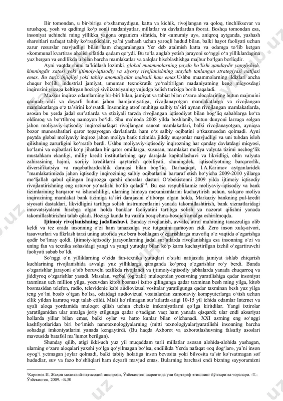 sonning tabiatni o‘zgartiruvchi imkoniyatlari va uning atrof muhit bilan munosabatini butunlay o‘zgartirdi. yer kurrasi shar (globus) ko‘rinishida ekanligini nazariy va amaliy jihatdan isbotlab insoniyat o‘z tarixida birinchi bo‘lib savdo-sotiq sohasida dunyo darajasiga chiqdi va dunyo miqyosida xalqaro munosabatlarga asos soldi. ayni shu davrda ilk transmilliy savdo kompaniyalari vujudga keldi. tez orada ularning faoliyati sof savdo chegarasidan tashqariga chiqdi va ular qullarni qo‘lga kiritish va ularni ekspluatatsiya qilish, bosib olingan hududlarda plantatsiyalar va manzilgohlar barpo etish jarayonida ishtirok eta boshladi, nihoyat, o‘z davlatlari amalga oshirayotgan mustamlakachilik siyosatining asosiy ijrochisiga aylandi. bularning barchasi jiddiy migratsiya jarayonlari yuz berishiga ham sabab bo‘ldi; xususan, mustamlakachilar qora tanli qullarni afrikadan amerikaga ommaviy tarzda tashib keltira boshladilar va shu tariqa uning demografik tarkibini butunlay o‘zgartirdilar. shuning o‘ziyoq globallashuv turli xalqlarning iqtisodiy, siyosiy va madaniy hayoti bilan avvalboshdan uzviy bog‘liq bo‘lgan, degan xulosaga kelish imkonini beradi. xvii asr boshlariga kelib sharq va g‘arb savdogarlari ulkan hududlarni o‘zlashtirdilar …