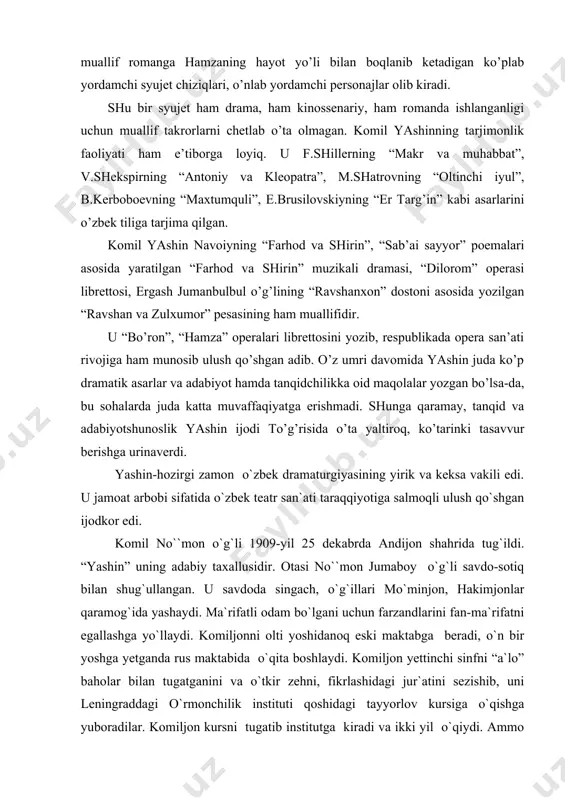 shidanoq eski maktabga beradi, o`n bir yoshga yetganda rus maktabida o`qita boshlaydi. komiljon yettinchi sinfni “a`lo” baholar bilan tugatganini va o`tkir zehni, fikrlashidagi jur`atini sezishib, uni leningraddagi o`rmonchilik instituti qoshidagi tayyorlov kursiga o`qishga yuboradilar. komiljon kursni tugatib institutga kiradi va ikki yil o`qiydi. ammo shaharning rutubatli havosi unga yoqmaydi, tez-tez kasal bo`ladi, shu tufayli andijonga qaytib kelib, maktabda til va adabiyot, fizikadan dars beradi. leningraddek katta madaniy shahar uning ilmiy va ma`rifiy, adabiy dunyosining boyishiga katta yordam bergan edi. chunki u hali maktabda o`qib yurgan chog`laridayoq she`r yozishga urinar va leningradga bormasdan avval, ya`ni 1925-yildan matbuotda o`z she`rlari bilan ko`rina boshlagan edi. 1926-yildan esa pesalar yozishni mashq qilishga kirishadi. 1929-yildan andijon viloyat teatrida adabiy emakdosh bo`lib ishlaydi. undan keyingi hayoti ham sevgan san`ati-teatr bilan jips bog`lanadi. yashin uzoq yillar mobaynida san`at ishlari boshqarmasiga rahbarlik qiladi, 1958-1980-yillarda esa o`zbekiston yozuvchilar uyushmasining birinchi kotibi sifatida adabiy jarayonni boshqaradi. uning ijtimoiy faoliyat doirasi …