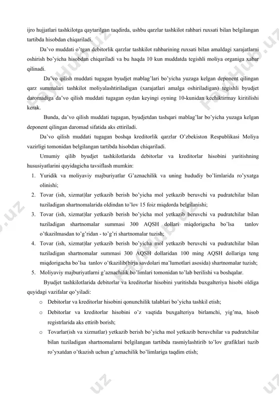 r), qonun hujjatlari (misol uchun yig’imlar, badallar, soliq va boshqa majburiy to’lovlar bo’yicha yuridik majburiyatlar) asosida yuzaga keladi. byudjet tashkilotlari tomonidan qabul qilinadigan yuridik majburiyatlar hajmi, belgilangan tartibga ko’ra, ular iqtisodiy tasnifning tegishli moddalari bo’yicha xarajatlar smetalarida nazarda tutilgan, ajratilgan byudjet mablag’lari bilan, kapital qo’yilmalar xarajatlari bo’yicha esa - har bir ob’ekt bo’yicha o’rnatilgan tartibda tasdiqlangan kapital qo’yilmalar bilan chegaralanadi. g’aznachilik bo’limlarida i va ii guruh xarajatlari bo’yicha yuridik majburiyatlar ish haqi va unga tenglashtirilgan xarajatlarni to’lash uchun naqd pul olishga so’rovnomalar asosida ro’yxatga olinadi. iii va iv guruh xarajatlari bo’yicha yuridik majburiyatlar belgilangan tartibda tuzilgan shartnomalar asosida ro’yxatga olinadi. byudjet tashkilotlarini byudjet mablag’lari hisobidan shartnomalari faqat xarajatlarni qoplashga manbaning mavjudligi to’g’risidagi tasdiqnoma va ushbu maqsadlarga ajratilgan byudjet mablag’lari (limitlari) mavjud bo’lgan xarid hajmigagina tuzilishi mumkin. debitorlik va kreditorlik qarzlar bo’yicha kelishmovchiliklar mavjud bo’lgan taqdirda tashkilot ularni bartaraf etish maqsadida tushunmovchiliklar haqidagi materiallarni tegishli idoralarga taqdim etishi shart. qarzdorning undiruv …