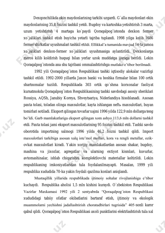 i, gusht- sut va ozik-ovkat sanoati korxonalari (konserva zavodi, vino zavodi) ishlab chiqarish parklarini yangilash talab etildiqoraqalpog`istonda mexnatga layokatli axolining asosiy kismi kishlokda istiqomat kiladi. agrar sektorda xam iqtisodiy kayta kurish, bozor munosabatlariga utish ruy berdi. 1997 yil 1 yanvar xolatiga respublikada 263 kishlok xo`jalik korxonasi faoliyat kursatdi. nodavlat sektorning jami ishlab chikarilgan maxsulotdagi ulushi 98,3 foizni tashkil etdi. paxta yetishtirishda nodavlat korxonalarning xissasi 97,8 foizni, donchilikda 98,1 foizni, kartoshkachilikda 99,7 foizni, sabzavotchilikda 98,8 foizni, polizchilikda 95,1 foizni, bogdorchilikda 98,5 foizni, pillachilikda 100 foizni, gusht yetishtirishda 98,9 foizni, sut va tukum ishlab chiqarishda 99,4 foizni, korakul teri va jun yetishtirishda 100 foizni tashkil etdi. dexqonchilikda ekin maydonlarining tarkibi uzgardi. g`alla maydonlari ekin maydonlarining 35,8 foizini tashkil yetdi. bugdoy va kartoshka yetishtirish 3 marta, uzum yetishtirish 4 martaga ko`paydi qoraqalpog`istonda dexkon fermer xo`jaliklari tashkil etish buyicha yetarli tajriba tuplandi. 1998 yilga kelib 1686 fermer shirkatlar uyushmalari tashkil etildi. ellikkalʼa tumanida mavjud …