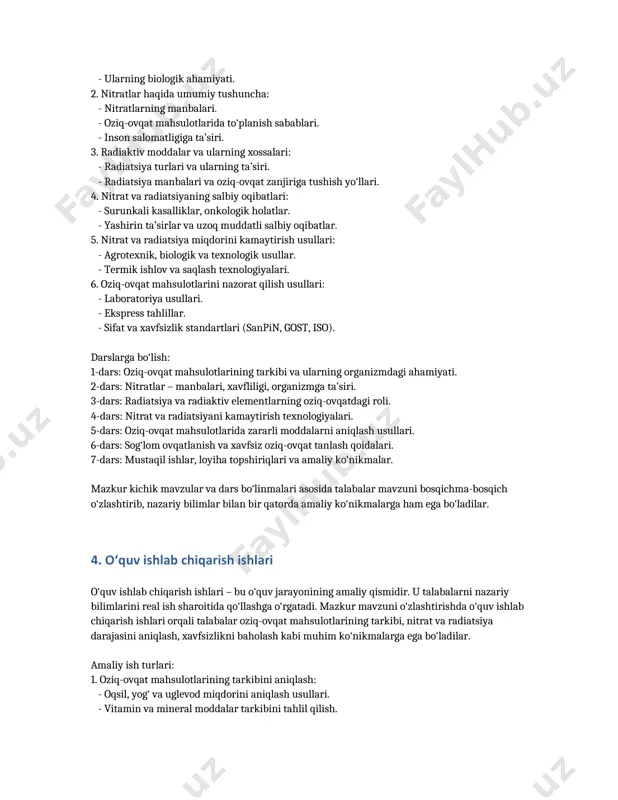 a mahsulotlar va ularning afzalliklari haqida fikrlay olish. - sog‘liqni saqlash madaniyati: foydali ovqatlanish va zararli ta’sirlarni oldini olish bo‘yicha qaror qabul qilish. 3. mavzu materialarini kichik mavzularga va darsga bo‘lish mavzuni o‘quv jarayonida samarali o‘zlashtirish uchun uni kichik mavzularga ajratish va har bir darsda aniq maqsadlarga erishishni ko‘zda tutish zarur. bu yondashuv orqali talabalar mavzuni bosqichma-bosqich chuqur o‘zlashtirishlari mumkin. kichik mavzularga bo‘lish: 1. oziq-ovqat mahsulotlarining umumiy tarkibi: - oqsillar, yog‘lar, uglevodlar, vitaminlar, minerallar. - ularning biologik ahamiyati. 2. nitratlar haqida umumiy tushuncha: - nitratlarning manbalari. - oziq-ovqat mahsulotlarida to‘planish sabablari. - inson salomatligiga ta’siri. 3. radiaktiv moddalar va ularning xossalari: - radiatsiya turlari va ularning ta’siri. - radiatsiya manbalari va oziq-ovqat zanjiriga tushish yo‘llari. 4. nitrat va radiatsiyaning salbiy oqibatlari: - surunkali kasalliklar, onkologik holatlar. - yashirin ta’sirlar va uzoq muddatli salbiy oqibatlar. 5. nitrat va radiatsiya miqdorini kamaytirish usullari: - agrotexnik, biologik va texnologik usullar. - termik ishlov …