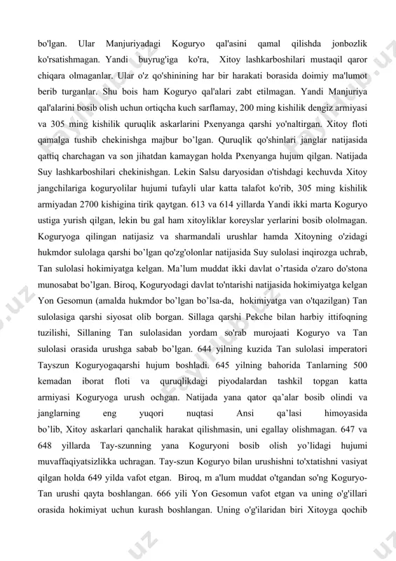 ug'chilikdan hududiy (davlatchilik)ga o'tish davrini eramizgacha bo’gan i asrdan to eramizning iv asrigacha bo’gan davr bilan bog’lashadi. koreys yilnomalarida yozilishicha, koguryoliklar jangovar xalq bo’lib, i asrda piryu, xenin, kalsa, sharqiy va harbiy okcho, yanmek, kema, kuda, chona, chuna kabi qabilar (qabila/urug' uyushmalari)ni birlashtirgan. ayniqsa, koguryo hududi buyuk van txedjo (53-146 yy.) va tarixda yerlarni kengaytiruvchi nomi bilan mashhur bo’lgan van kvanetxo (391-413 yy.) davrida koguryo davlati sezilarli tarzda kengaygan. jumladan, van kvanetxo davrida mamlakat hududiga manjuriyaning deyarli barcha yerlari va yarim orolning katta qismi kirgan. yillar o‘tishi bilan koguryo sharqiy osiyodagi eng kuchli davlatga aylangan. bu davlat nafaqat koreys davlatlari (puye, pekche, kaya, silla), balki syuantu, lyaodun va lolan kabi xitoyning xan viloyatlari, vey, dastlabki va keyingi yan, suy va tan imperiyalari bilan jang qilgan. 598 yilda koguryo askarlari xitoyning lyaodun viloyatiga hujum qilgan. suy imperatori vendi esa koguryoga 300 ming kishilik qo'shinini yuborgan. biroq, to'fon tufayli dengiz qo'shinlarining muvaffaqiyatsizlikka …