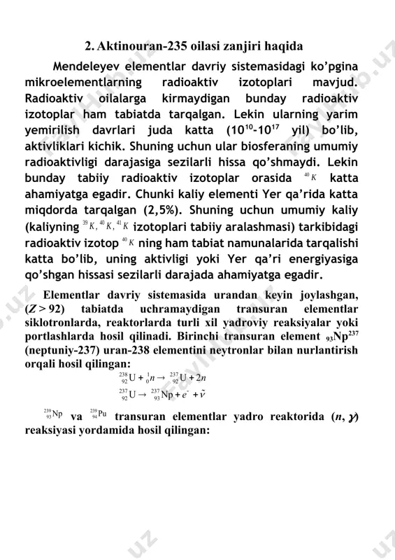 hissasi sezilarli darajada ahamiyatga egadir. elementlar davriy sistemasida urandan keyin joylashgan, (z > 92) tabiatda uchramaydigan transuran elementlar siklotronlarda, reaktorlarda turli xil yadroviy reaksiyalar yoki portlashlarda hosil qilinadi. birinchi transuran element 93np237 (neptuniy-237) uran-238 elementini neytronlar bilan nurlantirish orqali hosil qilingan: va transuran elementlar yadro reaktorida (n, ) reaksiyasi yordamida hosil qilingan: 3. aktivlik va uning o‘lchov birligi radioaktiv namunaning vaqt birligida yemirilishlar soni aktivlik deb ataladi. (8.1) formuladan -dn=ndt aktivlik birligi qilib si sistemasida bekkerel (bk) qabul qilingan:1bk=1 yemir/s. hosilaviy birliklari kyuri (ku), rezerford (rd): 1 ku=3,7*1010 bk, 1 rd=106 bk. tajribada radioaktiv manba yarim yemirilish davrining katta yoki kichikligiga ko‘ra turlicha uslublar ko‘llaniladi. masalan aktivlikning pasayishi (t1/2-soat, kun, oylarda bo‘lsa), qisqa yashovchi bo‘lsa, hosil bo‘lgan ion toklariga ko‘ra, radiometr, mos tushish usullari va h.k. radioaktivlik hodisasining eng ajablanarli tomoni yadro ta’sirlashuv vaqtiga nisbatan juda katta kechiqishidir. haqiqatdan ham yemirilishlar barcha turlari yadroda kechadi. ma’lumki yadro kuchlari uchun ta’sirlashuv …