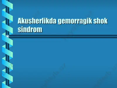 akusherlikda gemorragik shok sindrom — PPT