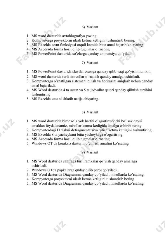 riant 1. ms powerpoint dasturida slaytlar orasiga qanday qilib vaqt qo’yish mumkin. 2. ms word dasturida turli simvollar o’rnatish qanday amalga oshiriladi. 3. kompyuterga o’rnatilgan sistemani bilish va hotirasini aniqlash uchun qanday amal bajariladi. 4. ms word dasturida 4 ta ustun va 5 ta jadvallat qatori qanday qilinish tartibini tushuntiring 5. ms excelda или ni shlatib natija chiqaring. 8) variant 1. ms word dasturida biror so’z yok harfni o’zgartirmoqchi bo’lsak qaysi amaldan foydalanamiz, misollar ketma-ketligida amalga oshirib bering. 2. kompyuterdagi d diskni defragmentatsiya qilish ketma ketligini tushuntiring. 3. ms excelda 8 ta yacheykani bitta yacheykaga o’zgartiring. 4. ms accessda forma hosil qilib tugmalar o’rnating 5. windows ot da keraksiz dasturni o’chirish amalini ko’rsating 9) variant 1. ms word dasturida sahifaga turli ramkalar qo’yish qanday amalaga oshiriladi. 2. windows otda papkalarga qnday qilib parol qo’yiladi. 3. ms word dasturida diagramma qanday qo’yiladi, misollarda ko’rsating. 4. kompyuterga proyektorni ulash ketma ketligini tushuntirib …