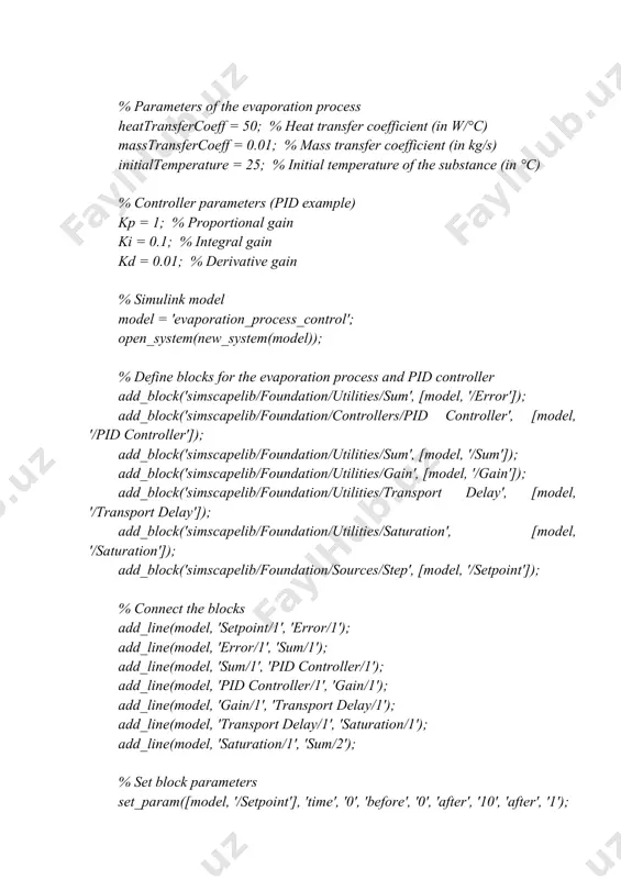 ature = 25; % initial temperature of the substance (in °c) % controller parameters (pid example) kp = 1; % proportional gain ki = 0.1; % integral gain kd = 0.01; % derivative gain % simulink model model = 'evaporation_process_control'; open_system(new_system(model)); % define blocks for the evaporation process and pid controller add_block('simscapelib/foundation/utilities/sum', [model, '/error']); add_block('simscapelib/foundation/controllers/pid controller', [model, '/pid controller']); add_block('simscapelib/foundation/utilities/sum', [model, '/sum']); add_block('simscapelib/foundation/utilities/gain', [model, '/gain']); add_block('simscapelib/foundation/utilities/transport delay', [model, '/transport delay']); add_block('simscapelib/foundation/utilities/saturation', [model, '/saturation']); add_block('simscapelib/foundation/sources/step', [model, '/setpoint']); % connect the blocks add_line(model, 'setpoint/1', 'error/1'); add_line(model, 'error/1', 'sum/1'); add_line(model, 'sum/1', 'pid controller/1'); add_line(model, 'pid controller/1', 'gain/1'); add_line(model, 'gain/1', 'transport delay/1'); add_line(model, 'transport delay/1', 'saturation/1'); add_line(model, 'saturation/1', 'sum/2'); % set block parameters set_param([model, '/setpoint'], 'time', '0', 'before', '0', 'after', '10', 'after', '1'); set_param([model, '/pid controller'], 'p', num2str(kp), 'i', num2str(ki), 'd', num2str(kd)); set_param([model, '/transport delay'], 'delaytime', '2'); set_param([model, '/saturation'], 'upperlimit', '100', 'lowerlimit', '0'); % set simulation parameters simtime = 20; sim(model, [0, simtime]); % …