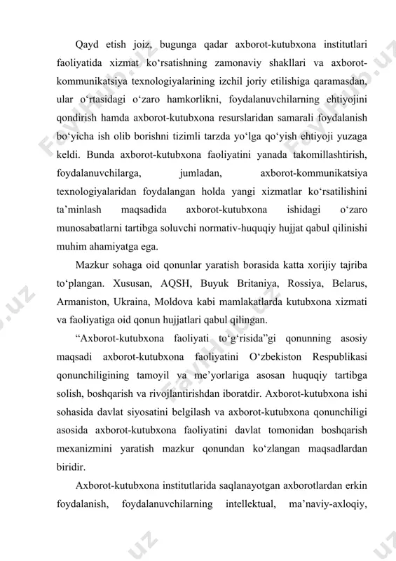 stitutlari bilan o‘zaro hamkorlik qilish va axborot-kutubxona fondlaridan o‘zaro foydalanish borasida umumiy qabul qilingan tamoyillar qonunda o‘zining huquqiy yechimini topgan. qonun 28 moddani o‘z ichiga olgan 7 bobdan iborat bo‘lib, uning 1-bobida mamlakatimiz va xalqaro kutubxona tajribasiga asoslangan holda axborot-kutubxona faoliyatida foydalaniladigan asosiy tushunchalar va axborot-kutubxona faoliyatining asosiy prinsiplari o‘rin olgan. qonunning 2-bobi axborot-kutubxona faoliyati sohasida davlat tomonidan tartibga solish, boshqarish, qo‘llab-quvvatlash va moliyalashtirish tartibini hamda maxsus vakolatli davlat organlari vakolatlarini belgilaydi. 3-bob axborot-kutubxona tizimi hamda axborot-kutubxona muassasalarining turlarini belgilaydi, o‘zbekiston milliy kutubxonasi, axborot-kutubxona markazlari, axborot-resurs markazlari, davlat hokimiyati va boshqaruvi organlarining kutubxonalari, boshqa kutubxonalar faoliyatini huquqiy jihatdan tartibga solishga qaratilgan qoidalarni o‘z ichiga olgan. axborot-kutubxona fondini shakllantirish, jamlash, hisobga olish, saqlash va undan foydalanishga oid normalar qonunning 4-bobida mustahkamlangan. 5-bobda esa axborot-kutubxona institutlaridan foydalanuvchilarning huquq va majburiyatlari hamda jismoniy imkoniyatlari cheklangan foydalanuvchilarga axborot-kutubxona xizmati ko‘rsatish tartibiga oid qoidalar o‘z ifodasini topgan. qonunning 6-bobi axborot-kutubxona muassasalarini moliyalashtirish, mazkur muassasalarning birlashmalari …