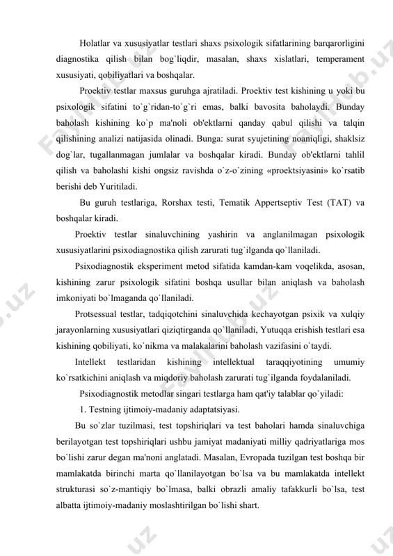 kt testlaridan kishining intellektual taraqqiyotining umumiy ko`rsatkichini aniqlash va miqdoriy baholash zarurati tug`ilganda foydalaniladi. psixodiagnostik metodlar singari testlarga ham qat'iy talablar qo`yiladi: 1. testning ijtimoiy-madaniy adaptatsiyasi. bu so`zlar tuzilmasi, test topshiriqlari va test baholari hamda sinaluvchiga berilayotgan test topshiriqlari ushbu jamiyat madaniyati milliy qadriyatlariga mos bo`lishi zarur degan ma'noni anglatadi. masalan, evropada tuzilgan test boshqa bir mamlakatda birinchi marta qo`llanilayotgan bo`lsa va bu mamlakatda intellekt strukturasi so`z-mantiqiy bo`lmasa, balki obrazli amaliy tafakkurli bo`lsa, test albatta ijtimoiy-madaniy moslashtirilgan bo`lishi shart. agar test moslashtirilmagan holda, ya'ni qanday bo`lsa shundayligicha qo`llanilsa, u holda biz juda past natijalar olamiz va natijalar ushbu mamlakatda yashovchi kishilarning tafakkuri taraqqiyotining ko`rsatkichiga mos kelmaydi. ba'zan buning aksi, ya'ni ushbu mamlakatda so`z-mantiq tafakkuri asosiy rolga ega bo`lsa-yu, test topshiriqlari amaliy tafakkurga oid bo`lsa, u holda biz aqliy taraqqiyotning noadekvat ko`rsatkichiga ega bo`lamiz. 2. test topshiriqlarining sodda tuzilganligi va bir ma'noliligi. ushbu talabga binoan, testning so`z va boshqa topshiriqlarida ya'ni, …