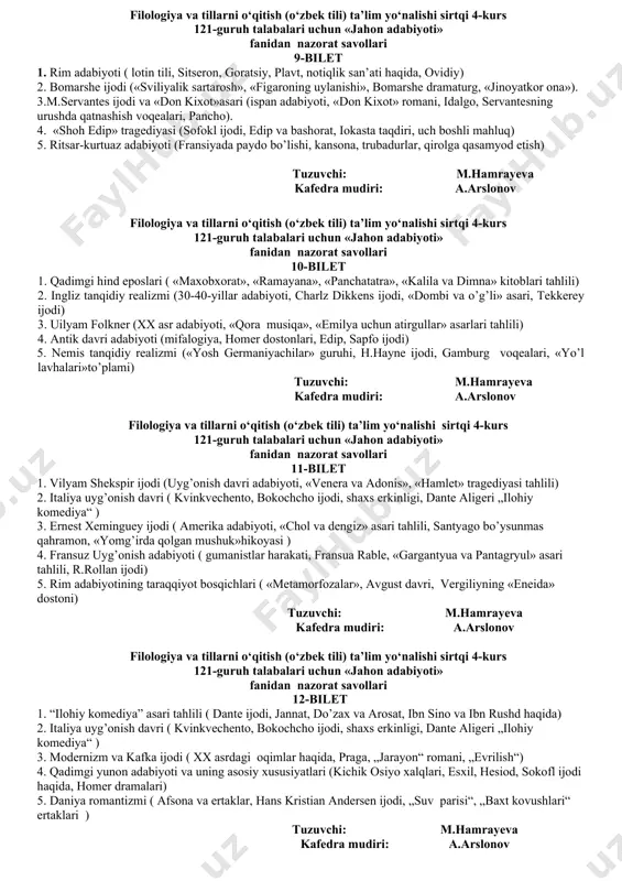 mudiri: a.arslonov filologiya va tillarni o‘qitish (o‘zbek tili) ta’lim yo‘nalishi sirtqi 4-kurs 121-guruh talabalari uchun «jahon adabiyoti» fanidan nazorat savollari 7-bilet 1. «jinoyat va jazo» romani tahlili (dostoyevskiy, asardagi qotil psixologizmi, raskolnikov taqdiri) 2. «shoh edip» tragediyasi (sofokl ijodi, edip va bashorat, iokasta taqdiri, uch boshli mahluq) 3. modernizm adabiyoti (dekadans, elitar, dadaizm, yangi o’zbek adabiyoti, modernizn yangi oqim) 4. o’rta asrlar adabiyoti (lotin tili, qahramonlik eposi, kelt eposi, saga, sid haqida qo’shiq) 5. romantizm adabiyoti (romantizm. fransuz inqilobi, romantik qahramon, tarixiylik, aka-uka grimm ertaklari) tuzuvchi: m.hamrayeva kafedra mudiri: a.arslonov filologiya va tillarni o‘qitish (o‘zbek tili) ta’lim yo‘nalishi sirtqi 4-kurs 121-guruh talabalari uchun «jahon adabiyoti» fanidan nazorat savollari 8-bilet 1. nemis tanqidiy realizmi («yosh germaniyachilar» guruhi, h.hayne ijodi, gamburg voqealari, «yo’l lavhalari» to’plami) 2. ma’rifatchilik davri adabiyoti (angliyada ma’rifatchilik, daniyel defo, «robinzon kruzo», j.svift «gulliverning sayohatlari») 3. rim adabiyoti ( lotin tili, sitseron, goratsiy, plavt, notiqlik san’ati haqida, ovidiy) 4. …