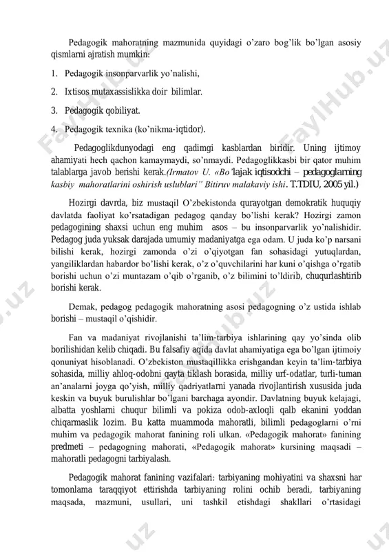 (ko’nikma-iqtidor). pedagoglikdunyodagi eng qadimgi kasblardan biridir. uning ijtimoy ahamiyati hech qachon kamaymaydi, so’nmaydi. pedagoglikkasbi bir qator muhim talablarga javob berishi kerak.(irmatov u. «bo’lajak iqtisodchi – pedagoglarning kasbiy mahoratlarini oshirish uslublari” bitiruv malakaviy ishi. t.tdiu, 2005 yil.) hozirgi davrda, biz mustaqil o’zbekistonda qurayotgan demokratik huquqiy davlatda faoliyat ko’rsatadigan pedagog qanday bo’lishi kerak? hozirgi zamon pedagogining shaxsi uchun eng muhim asos – bu insonparvarlik yo’nalishidir. pedagog juda yuksak darajada umumiy madaniyatga ega odam. u juda ko’p narsani bilishi kerak, hozirgi zamonda o’zi o’qiyotgan fan sohasidagi yutuqlardan, yangiliklardan habardor bo’lishi kerak, o’z o’quvchilarini har kuni o’qishga o’rgatib borishi uchun o’zi muntazam o’qib o’rganib, o’z bilimini to’ldirib, chuqurlashtirib borishi kerak. demak, pedagog pedagogik mahoratning asosi pedagogning o’z ustida ishlab borishi – mustaqil o’qishidir. fan va madaniyat rivojlanishi ta’lim-tarbiya ishlarining qay yo’sinda olib borilishidan kelib chiqadi. bu falsafiy aqida davlat ahamiyatiga ega bo’lgan ijtimoiy qonuniyat hisoblanadi. o’zbekiston mustaqillikka erishgandan keyin ta’lim-tarbiya sohasida, milliy ahloq-odobni qayta …