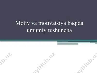 motiv va motivatsiya haqida umumiy tushuncha — PPTX