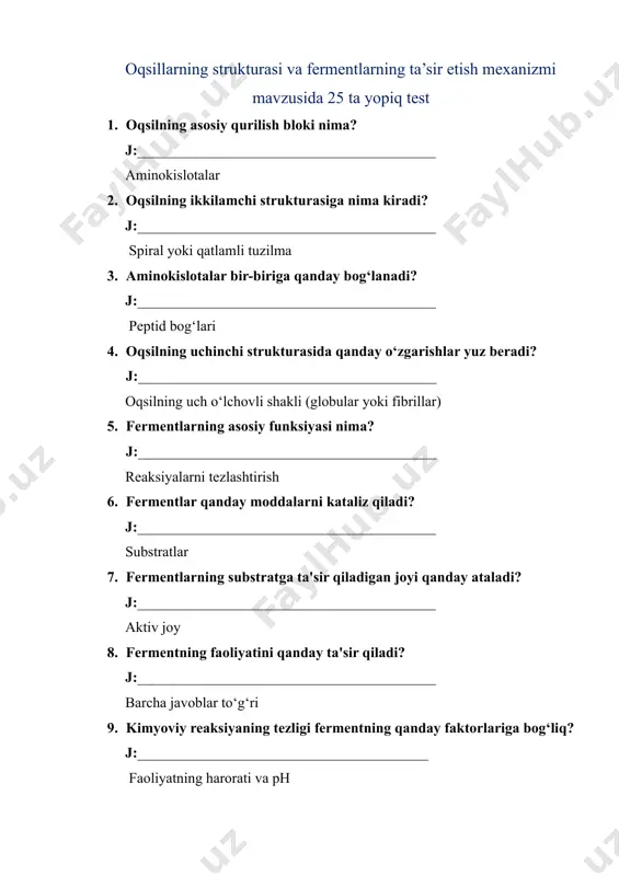 ntsipi fermentlar faoliyatiga qanday ta'sir qiladi? j:_________________________________________ substratlar faoliyatni faollashtiradi 14. enzimning faolligini oshiradigan modda qanday ataladi? j:_________________________________________ kofaktor 15. fermentlarning inhibitori nima? j:_________________________________________ ferment faoliyatini sekinlashtiruvchi yoki to‘xtatadigan modda 16. kompleks fermentlar qanday ishlaydi? j:_________________________________________ bir nechta substratlarni faollashtiradi 17. oqsilning tercihli strukturasida nima mavjud? j:_________________________________________ aminokislotalar orasidagi kovalent bog‘lanishlar 18. fermentlar qanday qilib reaksiya tezligini oshiradi? j:_________________________________________ aktiv joyda substratni qayta ishlaydi 19. fermentlarning faolligini qanday oshirish mumkin? j:_________________________________________ kofaktorlar qo‘shish 20. fermentlar nima uchun maxsus substratlar bilan ishlaydi? j:_________________________________________ aktiv joyga faqat aniq substratlar bog‘lanadi 21. oqsilning ikkilamchi strukturasiga nima kiradi? j:_________________________________________ spirallar yoki beta-barqaror qatlamlar 22. oqsilning tercihli tuzilmasi qanday tuzilish bilan bog‘liq? j:_________________________________________ globular yoki fibrillar shakllar 23. fermentlarning faolligini qanday test qilish mumkin? j:_________________________________________ aktiv joyni tahlil qilish 24. oqsilning uchinchi strukturasida qanday tuzilmalar bo‘ladi? j:_________________________________________ oqsilning o‘ziga xos shakli 25. oqsillarning strukturasi qanday tahlil qilinadi? j:_________________________________________ aminokislotalar ketma-ketligini o‘rganish foydalanilgan adabiyotlar: 1. anderson, …