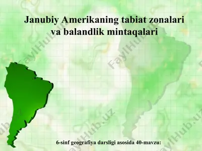 janubiy amerikaning tabiat zonalari va balandlik mintaqalari 6-sinf — PPT