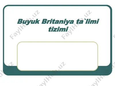 buyuk britаniya ta'limi tizimi — PPT