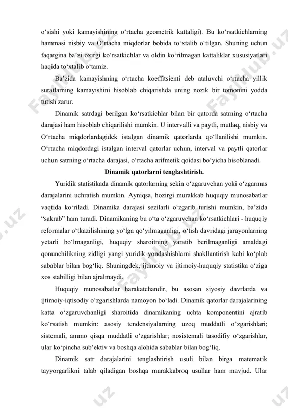 aganligi, o‘tish davridagi jarayonlarning yetarli bo‘lmaganligi, huquqiy sharoitning yaratib berilmaganligi amaldagi qonunchilikning zidligi yangi yuridik yondashishlarni shakllantirish kabi ko‘plab sabablar bilan bog‘liq. shuningdek, ijtimoiy va ijtimoiy-huquqiy statistika o‘ziga xos stabilligi bilan ajralmaydi. huquqiy munosabatlar harakatchandir, bu asosan siyosiy davrlarda va ijtimoiy-iqtisodiy o‘zgarishlarda namoyon bo‘ladi. dinamik qatorlar darajalarining katta o‘zgaruvchanligi sharoitida dinamikaning uchta komponentini ajratib ko‘rsatish mumkin: asosiy tendensiyalarning uzoq muddatli o‘zgarishlari; sistemali, ammo qisqa muddatli o‘zgarishlar; nosistemali tasodifiy o‘zgarishlar, ular ko‘pincha sub’ektiv va boshqa alohida sabablar bilan bog‘liq. dinamik satr darajalarini tenglashtirish usuli bilan birga matematik tayyorgarlikni talab qiladigan boshqa murakkabroq usullar ham mavjud. ular quyidagilardir: ko‘rsatkich funksiyasi bo‘yicha tenglashtirish bo‘lib, geometrik progressiyasida satr darajalarining o‘zgarishida qo‘llanadi; parabola bo‘yicha tenglashtirish, fure satri orqali tenglashtirish. bu metodlar faqat dinamik qatorlarning faktik darajalari o‘zgaruvchan davriga ega bo‘lganda qo‘llanishi mumkin, masalan, bu jinoyatchilik dinamik va boshqa yuridik ahamiyatga ega bo‘lgan hollarda kuzatilishi mumkin bo‘lgan mavsumiy tebranishida ko‘rinadi. dinamik qatorlarni tenglashtirish yuridik statistikada asosan …