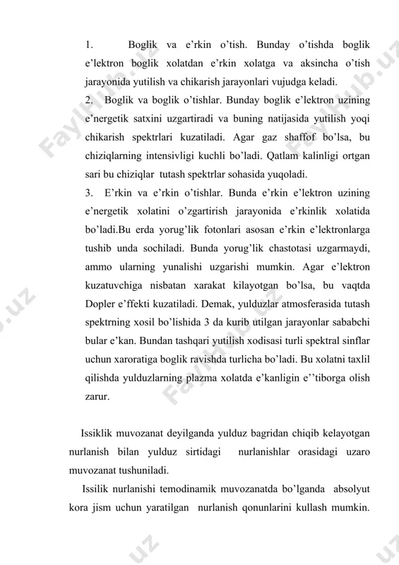 adi. bizga ma’lumki, absolyut kora jism uchun nurlanish e’nergiyasi chastotaga, xaroratga boglik. bu boglanish plank tomonidan quyidagi qonun asosida aniqlanadi. yoqi plankning bu qonuni asosida e’nergiyaning taqsimot qonuni xaroratga boglik ravishda aniqlangan va bundan maksimal to’lqin uzunligi xaroratga quyidagicha boglik e’kanligi kelib chikadi vinning siljish qonuni. xaroratning ortishi fakatgina yulduzning rangini uzgartirmasdan, balki nurlanish kuvvatini xam orttiradi. bu nurlanish stefan- bolhuman qonuni asosida aniqlanadi. σ= 5,67* 10-8vt/k4 nurlanish kobilyatini to’lqin uzunligiga boglik ravishda turlicha bo’lishi mumkin. m-n: binafsha nurlar uchun plank formulasi maxrajidagi birni e’htiborga olmasa xam bo’ladi. bu xolda embed equation.3 bo’ladi. bu qonun vin qonuni deyiladi. agar dastlabki 2- xadni plank qonuniga kuyamiz. reley—jins qonuni deyiladi. bu qonunlar yordamida yulduzlar bagrida bo’ladigan jarayonlarni va uning fizik ko’rsatkichlarini aniqlash mumkin. bu qonunlarni tadbik qilishda nurlanishlarning muhitdan o’tish jarayonida kuzatiladigan xodisalarni, ya’ni muhitning nurlanishga kursatadigan ta’sirini xisobga olish kerak. bizga ma’lumki, optik muhitga yorug’lik nuri tushsa, yorug’lik bu muhitdan kuchsizlanib …