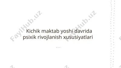 kichik maktab yoshi davrida psixik rivojlanish xususiyatlari — PPTX
