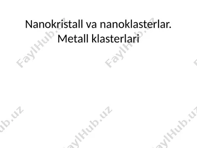 nanokristall va nanoklasterlar. metall klasterlari — PPTX